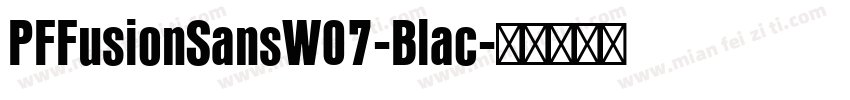 PFFusionSansW07-Blac字体转换