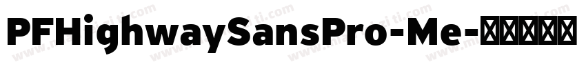 PFHighwaySansPro-Me字体转换