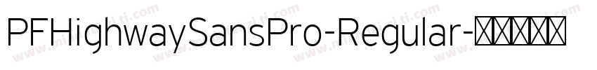 PFHighwaySansPro-Regular字体转换