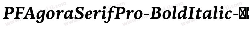 PFAgoraSerifPro-BoldItalic字体转换
