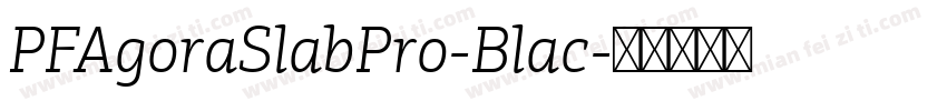 PFAgoraSlabPro-Blac字体转换