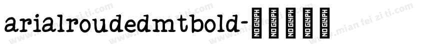 arialroudedmtbold字体转换