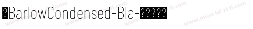 汉BarlowCondensed-Bla字体转换