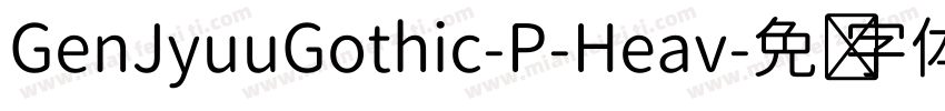 GenJyuuGothic-P-Heav字体转换