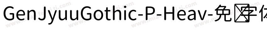 GenJyuuGothic-P-Heav字体转换