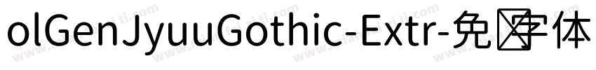 olGenJyuuGothic-Extr字体转换