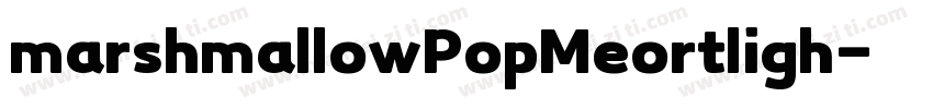 marshmallowPopMeortligh字体转换