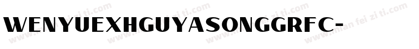 wenyueXHGUyasonggrfc字体转换