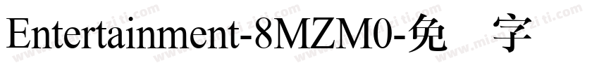 Entertainment-8MZM0字体转换
