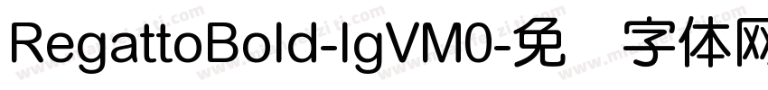 RegattoBold-lgVM0字体转换