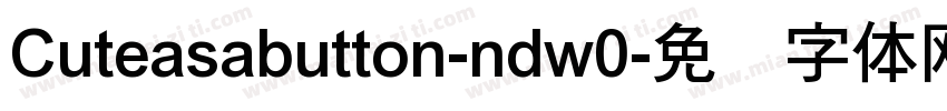 Cuteasabutton-ndw0字体转换