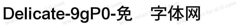 Delicate-9gP0字体转换