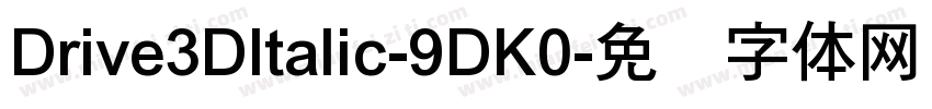 Drive3DItalic-9DK0字体转换