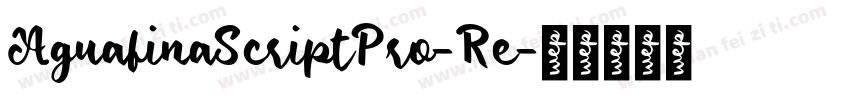 AguafinaScriptPro-Re字体转换