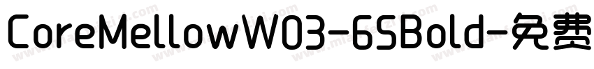 CoreMellowW03-65Bold字体转换
