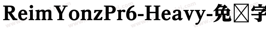 ReimYonzPr6-Heavy字体转换