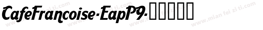 CafeFrancoise-EapP9字体转换