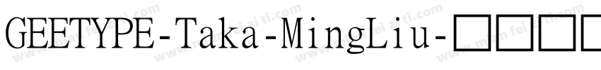 GEETYPE-Taka-MingLiu字体转换
