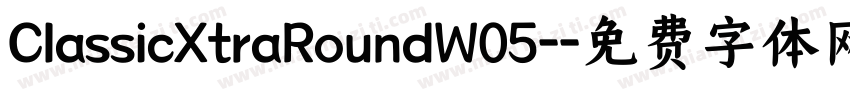 ClassicXtraRoundW05-字体转换