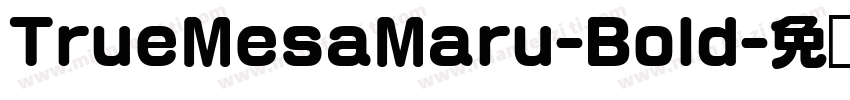 TrueMesaMaru-Bold字体转换