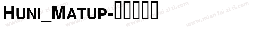 Huni_Matup字体转换