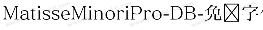 MatisseMinoriPro-DB字体转换