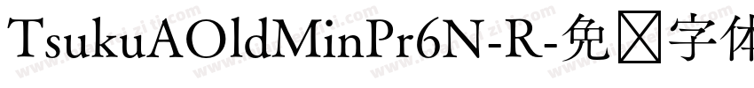 TsukuAOldMinPr6N-R字体转换
