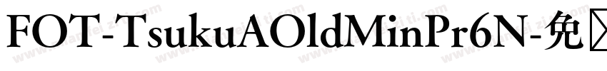 FOT-TsukuAOldMinPr6N字体转换