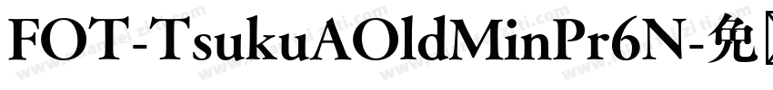 FOT-TsukuAOldMinPr6N字体转换