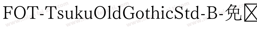 FOT-TsukuOldGothicStd-B字体转换