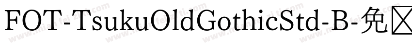 FOT-TsukuOldGothicStd-B字体转换