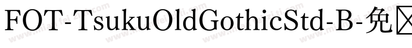 FOT-TsukuOldGothicStd-B字体转换
