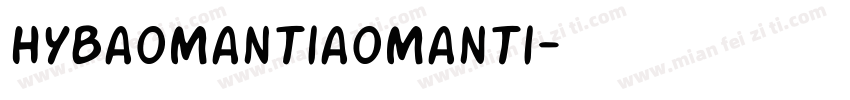 HYBaoManTiaoManTi字体转换