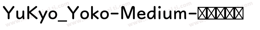 YuKyo_Yoko-Medium字体转换