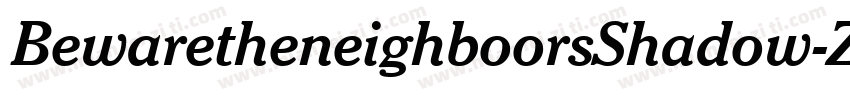 BewaretheneighboorsShadow-Z4O8字体转换