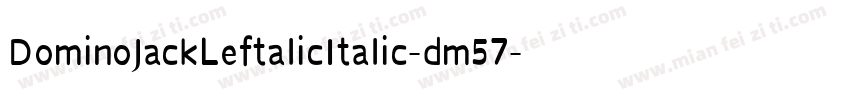 DominoJackLeftalicItalic-dm57字体转换