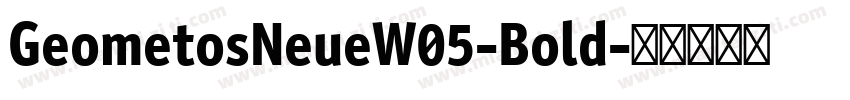 GeometosNeueW05-Bold字体转换