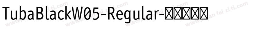 TubaBlackW05-Regular字体转换