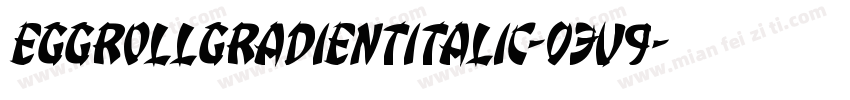 EggRollGradientItalic-03v9字体转换