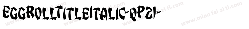 EggRollTitleItalic-qP21字体转换