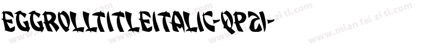 EggRollTitleItalic-qP21字体转换