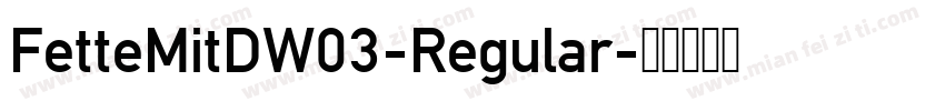 FetteMitDW03-Regular字体转换