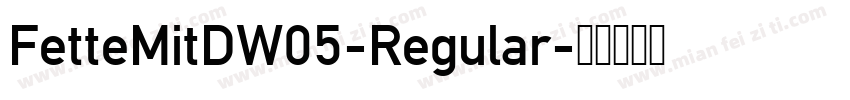 FetteMitDW05-Regular字体转换
