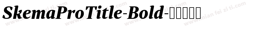 SkemaProTitle-Bold字体转换