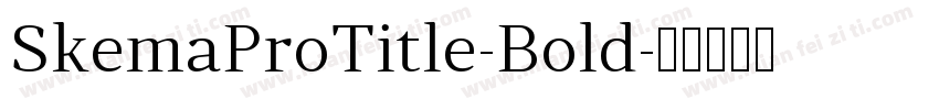SkemaProTitle-Bold字体转换