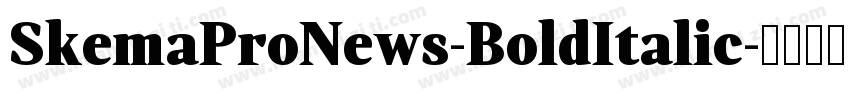 SkemaProNews-BoldItalic字体转换