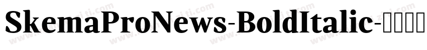 SkemaProNews-BoldItalic字体转换