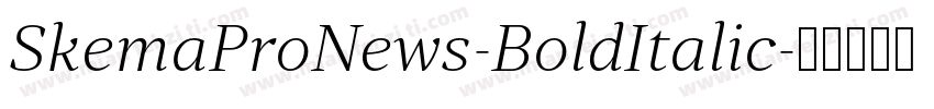 SkemaProNews-BoldItalic字体转换