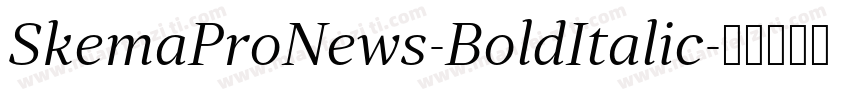 SkemaProNews-BoldItalic字体转换
