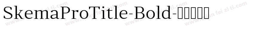 SkemaProTitle-Bold字体转换